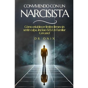 Conviviendo Con Un Narcisista | Onix (2024)