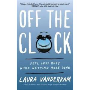 Off the Clock | Laura Vanderkam (ISBN: 9780349421179)