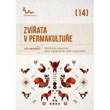 Zvířata v permakultuře - Od žížal po kopytníky, jak je zapojovat do cyklů na pozemku - kolektiv autorů