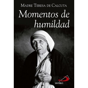 Momentos de humildad | MADRE TERESA DE CALCUTA (2016)