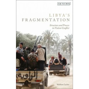 Libya's Fragmentation | Wolfram Lacher (ISBN: 9780755600816)