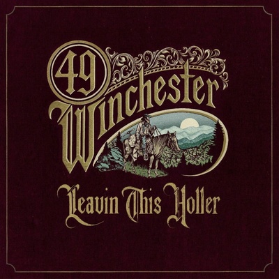 49 Winchester - LEAVIN' THIS HOLLER CD