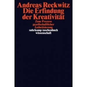Die Erfindung der Kreativität | Andreas Reckwitz (ISBN: 9783518295953)