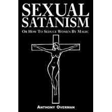 Sexual Satanism or How to Seduce Women by Magic