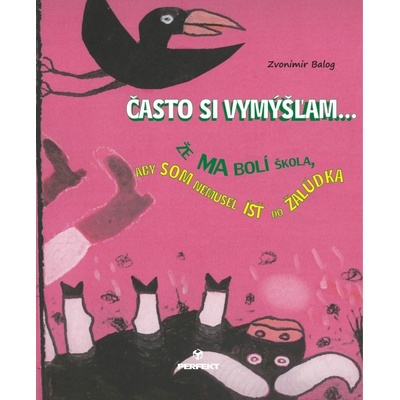 Často si vymýšľam, že ma bolí škola, aby som nemusel ísť do žalúdka - Zvonimir Balog