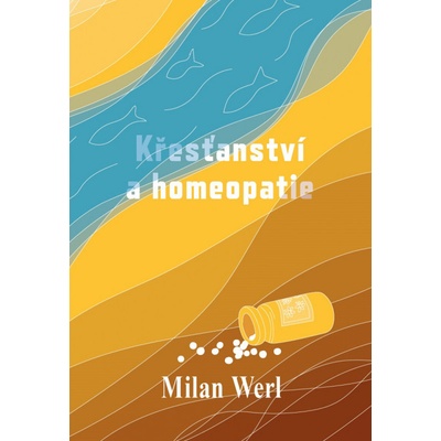Křesťanství a homeopatie - Werl Milan