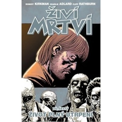Živí mrtví Život plný utrpení - Robert Kirkman