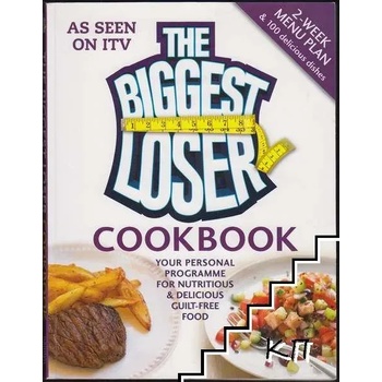 The Biggest Loser Cookbook: Your personal programme for nutritious and delicious guilt-free food