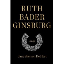 Ruth Bader Ginsburg - A Life Hart Jane Sherron dePevná vazba