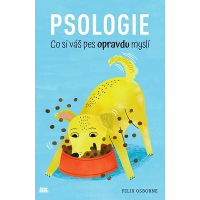 Psologie (Co si váš pes opravdu myslí) - Felix Osborne