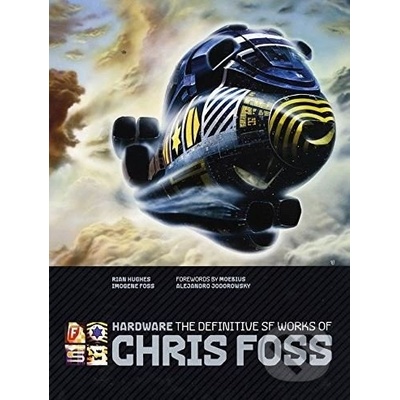 Hardware: The Definitive SF Works of Chris Foss Foss Chris