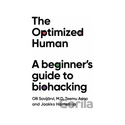 The Optimized Human - Teemu Arina, Olli Sovijärvi, Jaakko Halmetoja