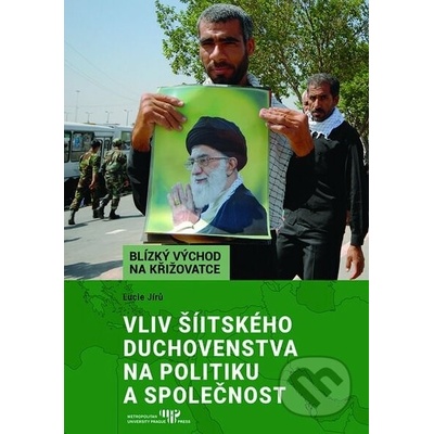 Vliv šíitského duchovenstva na politiku a společnost - Lucie Jírů