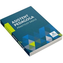 ASISTENT PEDAGOGA - PRAKTICKÝ RÁDCE - PhDr. Martin Staněk, Mgr. Bc. Martina Kneslová, Mgr. Jana Okrouhlá, Mgr. Lenka Bauerová Fialová, Mgr. et Mgr. Šárka Smitková