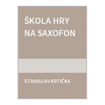 Škola hry na saxofon - Stanislav Krtička