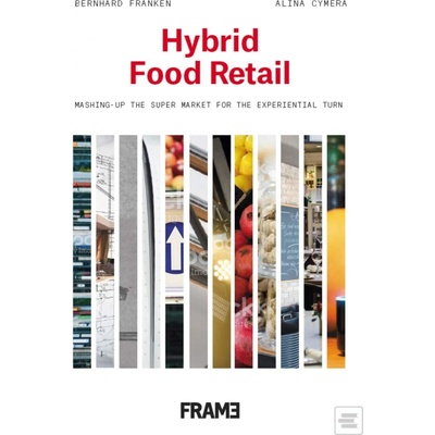 Hybrid Food Retail - Bernhard Franken, Alina Cymera