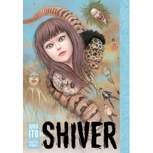 Shiver: Junji Ito Selected Stories (ISBN: 9781421596938)