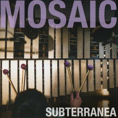 MOSAIC - SUBTERRANEA CD