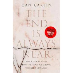 End Is Always Near | Dan Carlin (ISBN: 9780008340957)