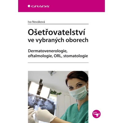 Ošetřovatelství ve vybraných oborech - Dermatovenerologie, - Nováková Iva