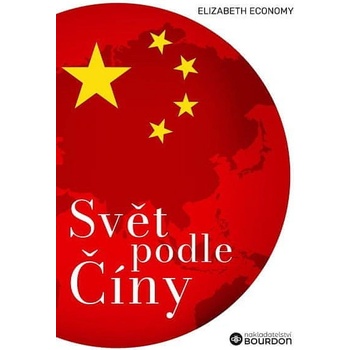 Svět podle Číny - Elizabeth C. Economy
