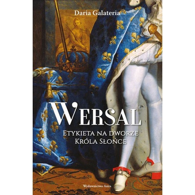 Wersal. Etykieta na dworze Króla Słońce