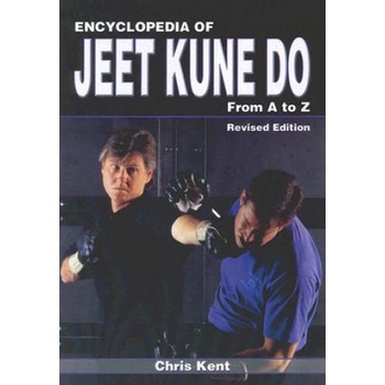 Encyclopedia of Jeet Kune Do: From A to Z | Chris Kent