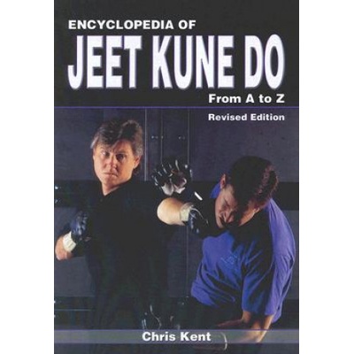 Encyclopedia of Jeet Kune Do: From A to Z | Chris Kent