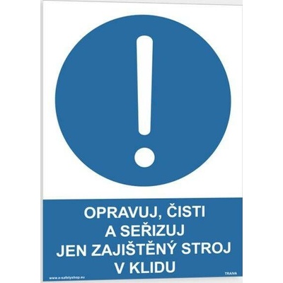 Traiva s.r.o Opravuj, čisti a seřizuj jen zajištěný stroj v klidu Verze: Plast 210 x 297 mm (A4) tl. 0.5 mm - Kód: 00866