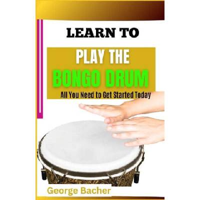 Learn to Play the Bongo Drum | George Bacher
