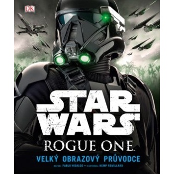 Star Wars: Rogue One Velký obrazový průvodce Pablo Hidalgo CZ