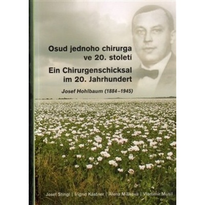 Osud jednoho chirurga ve 20. století - Ingrid Kästner, Alena Míšková, Vladimír Musil, Josef Stingl