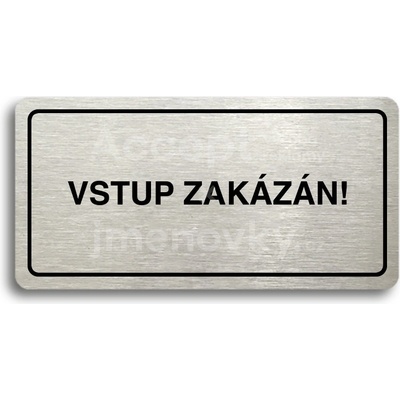 ACCEPT Piktogram VSTUP ZAKÁZÁN - stříbrná tabulka - černý tisk