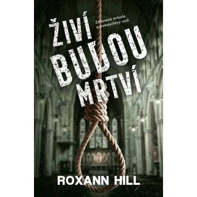 Živí budou mrtví - Roxann Hill