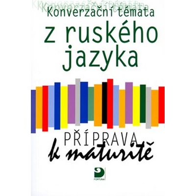 Konverzační témata z ruského jazyka Příprava k maturitě Světlana Michlová