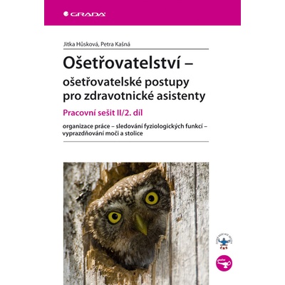 Ošetřovatelství – ošetřovatelské postupy pro zdravotnické asistenty II/2. díl - Jitka Hůsková, Petra Kašná