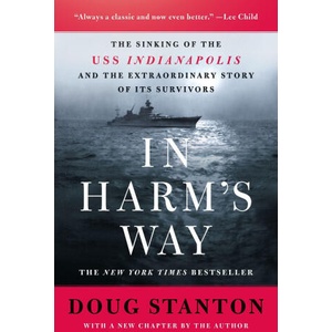 In Harm's Way: The Sinking of the USS Indianapolis and the Extraordinary Story of Its Survivors (Revised and Updated) | Stanton, Doug (ISBN: 9781250853493)
