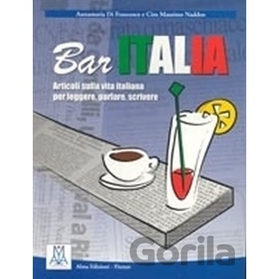 Bar Italia: Bar Italia - articoli sulla vita italiana per leggere, parlare, scri - Alma Edizioni