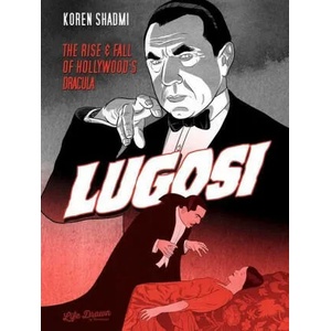 Lugosi: The Rise and Fall of Hollywood's Dracula | Koren Shadmi (ISBN: 9781643376615)