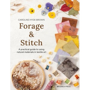 Forage and Stitch: A Practical Guide to Using Natural Materials in Textile Art | Hyde-Brown, Caroline (2023)