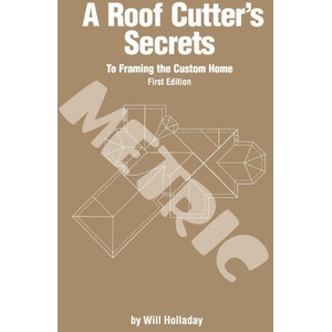 A Roof Cutter's Secrets to Framing the Custom Home - Metric (ISBN: 9780945186199)