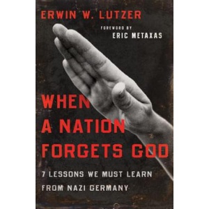 When a Nation Forgets God | Erwin W. Lutzer, Eric Metaxas (ISBN: 9780802413284)