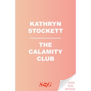 The Calamity Club | STOCKETT KATHRYN (ISBN: 9781954118812)