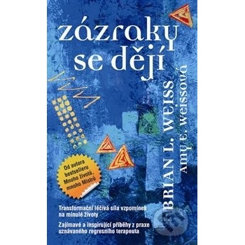 Zázraky se dějí. Transformační léčba, síla vzpomínek na minulé životy - Brian L. Weiss, Amy E. Weissová - Metafora