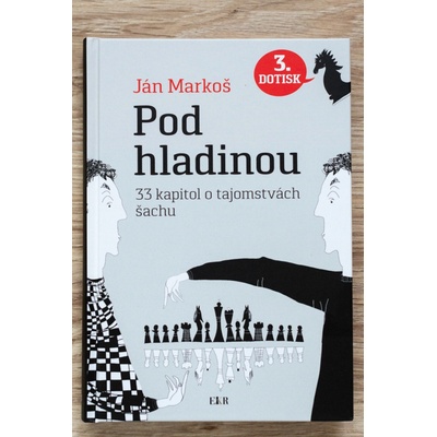 Pod hladinou: 33 kapitol o tajomstvách šachu, 2. doplnené vydanie - Markoš Ján