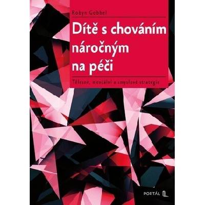 Dítě s chováním náročným na péči - Robyn Gobbel