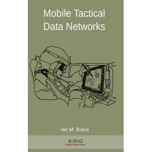 Mobile Tactical Data Networks | Ian Michael Brace (ISBN: 9780992529901)