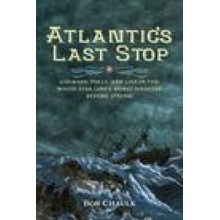 Atlantics Last Stop Courage Folly and Lies in the White Star Lines Worst Disaster Before Titanic G. Chaulk Robert