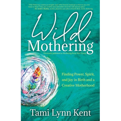 WILD MOTHERING | KENT TAMI LYNN
