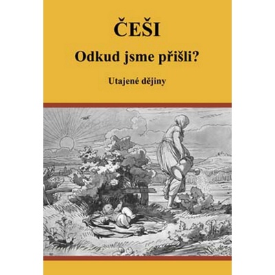 Eva Vutková - Češi Odkud jsme přišli? - Utajené dějiny